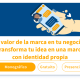 El valor de la marca en tu negocio